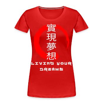 Living your dreams zitieren japanische Kanji-Wörter - Frauen Premium Bio T-Shirt - Rot - Vorne - Mia (176cm)