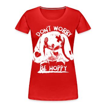 Dont Worry Be Hoppy Monster Hase Kaninchen Spruch - Frauen Premium Bio T-Shirt - Rot - Vorne - Mia (176cm)