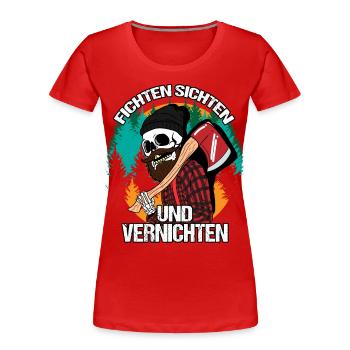 Holzfäller Fichten Sichten Vernichten Baumfäller - Frauen Premium Bio T-Shirt - Rot - Vorne - Mia (176cm)