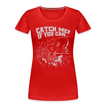 Attrape-moi si tu peux – Motif du pêcheur - T-shirt bio Premium Femme - rouge - Devant - Mia (176cm)