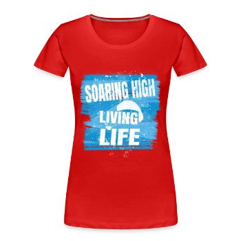 Soaring High Living Life – Paragliding Spirit - Women's Premium Organic T-Shirt - red - Front - Mia (176cm)
