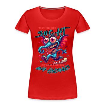 Wenn ihr mich sucht, ich bin am Rande des Wahnsinn - Frauen Premium Bio T-Shirt - Rot - Vorne - Mia (176cm)