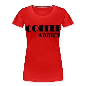 Coffee Addict - T-shirt bio Premium Femme - rouge - Devant - Mia (176cm)