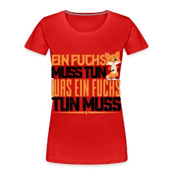 Ein Fuchs muss tun, was ein Fuchs tun muss. quotes - Frauen Premium Bio T-Shirt - Rot - Vorne - Mia (176cm)