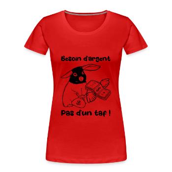 Besoin d'argent pas d'un taf ! Lapin braqueur - T-shirt bio Premium Femme - rouge - Devant - Mia (176cm)