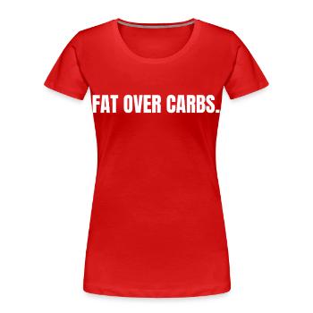 FAT OVER CARBS | Carnivore T-Shirt | High Fat Life - Women's Premium Organic T-Shirt - red - Front - Mia (176cm)