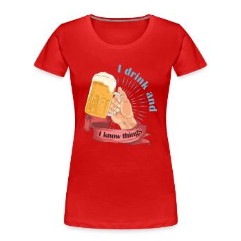 I drink and I know things 2 - Frauen Premium Bio T-Shirt - Rot - Vorne - Mia (176cm)