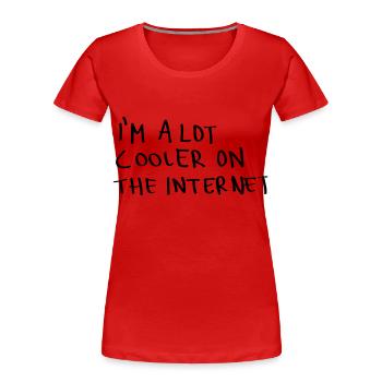 I'm A Lot Cooler On The Internet - Women's Premium Organic T-Shirt - red - Front - Mia (176cm)