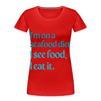 Ich ernähre mich von Meeresfrüchten Ich sehe Lebensmittel, die ich esse - Frauen Premium Bio T-Shirt - Rot - Vorne - Mia (176cm)