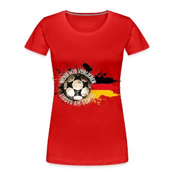 Wenn wir verlieren, liegt’s am Schiri – Fußball - Frauen Premium Bio T-Shirt - Rot - Vorne - Mia (176cm)