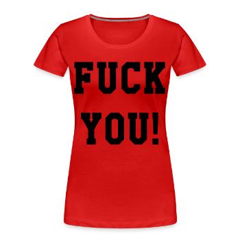 Fuck You - Frauen Premium Bio T-Shirt - Rot - Vorne - Mia (176cm)