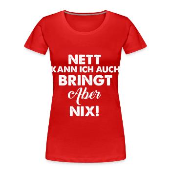 Nett Kann Ich auch - Frauen Premium Bio T-Shirt - Rot - Vorne - Mia (176cm)