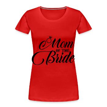Bride's Mother Wedding Marriage Daughter - Women's Premium Organic T-Shirt - red - Front - Mia (176cm)