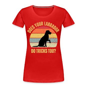 Macht Ihr Labrador auch Tricks - Frauen Premium Bio T-Shirt - Rot - Vorne - Mia (176cm)