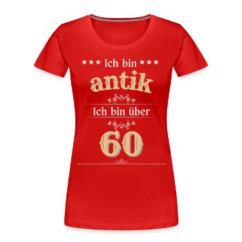 Ich bin antik ich bin über 60 - Frauen Premium Bio T-Shirt - Rot - Vorne - Mia (176cm)