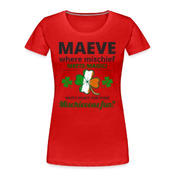Funny Irish Girl Name: Maeve Mischief Meets Magic - Women's Premium Organic T-Shirt - red - Front - Mia (176cm)