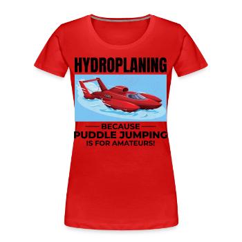 Hydroplane Boat Racing Humor Puddle Jumping Funny - Women's Premium Organic T-Shirt - red - Front - Mia (176cm)