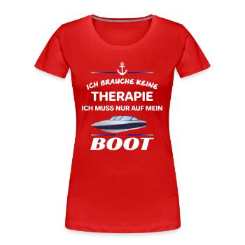 Therapie und Boot Schiff Motorboot Sportboot Hafen - Frauen Premium Bio T-Shirt - Rot - Vorne - Mia (176cm)