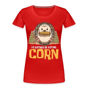 I'd Rather Be Eating Corn - Frauen Premium Bio T-Shirt - Rot - Vorne - Mia (176cm)