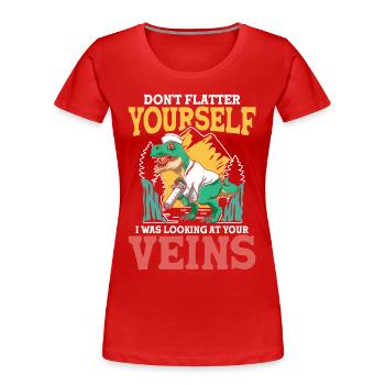 Don't Flatter Yourself I Was Looking At Your Veins - Frauen Premium Bio T-Shirt - Rot - Vorne - Mia (176cm)