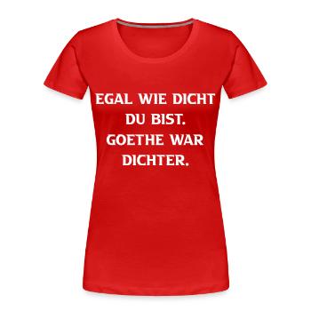 Dichter Egal wie dicht du bist - Frauen Premium Bio T-Shirt - Rot - Vorne - Mia (176cm)