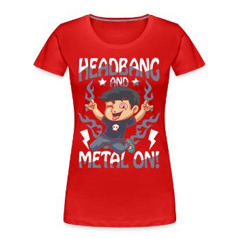 Headbang And Metal On für einen Schüler und Jungs - Frauen Premium Bio T-Shirt - Rot - Vorne - Mia (176cm)