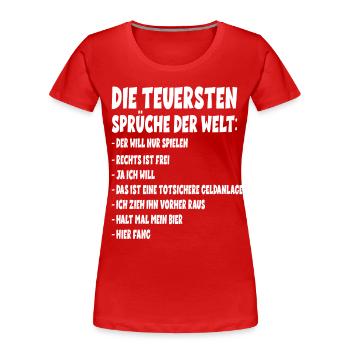 Die teuersten Sprüche der Welt - Frauen Premium Bio T-Shirt - Rot - Vorne - Mia (176cm)