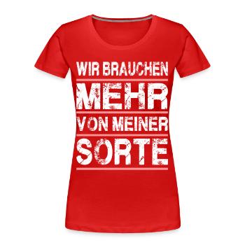 Wir Brauchen Mehr Von Meiner Sorte - Frauen Premium Bio T-Shirt - Rot - Vorne - Mia (176cm)