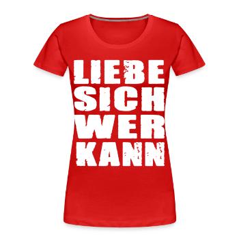 Liebe Sich Wer Kann für den Partner - Frauen Premium Bio T-Shirt - Rot - Vorne - Mia (176cm)