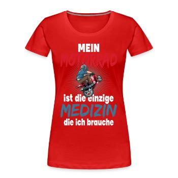 MEIN MOTORRAD IST DIE EINZIGE MEDIZIN DIE ICH - Frauen Premium Bio T-Shirt - Rot - Vorne - Mia (176cm)