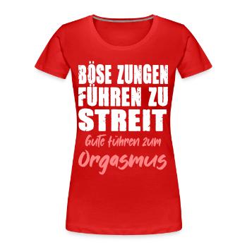 BÖSE ZUNGEN FÜHREN ZUM STREIT GUTE ZUM ORGASMUS - Frauen Premium Bio T-Shirt - Rot - Vorne - Mia (176cm)