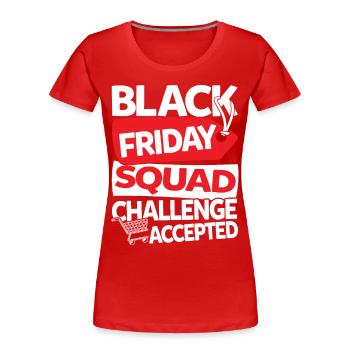 Black Friday Squad Challenge Accepted - Frauen Premium Bio T-Shirt - Rot - Vorne - Mia (176cm)