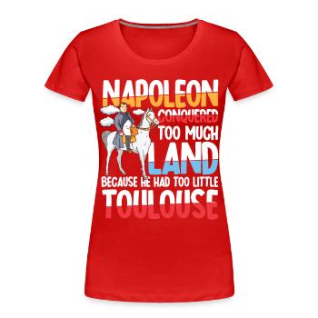 Napoleon Conquered Too Much Land Toulouse - Frauen Premium Bio T-Shirt - Rot - Vorne - Mia (176cm)
