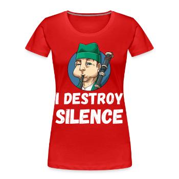 I Destroy Silence Dudelsack - Frauen Premium Bio T-Shirt - Rot - Vorne - Mia (176cm)