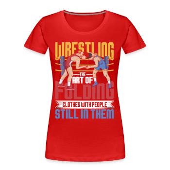 Wrestling The Art Of Folding Clothes - Frauen Premium Bio T-Shirt - Rot - Vorne - Mia (176cm)