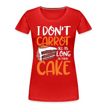 I Don't Carrot All As Long As There Cake - Frauen Premium Bio T-Shirt - Rot - Vorne - Mia (176cm)