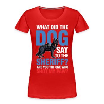 Lustiger Polizeihund Spruch für einen Polizist - Frauen Premium Bio T-Shirt - Rot - Vorne - Mia (176cm)