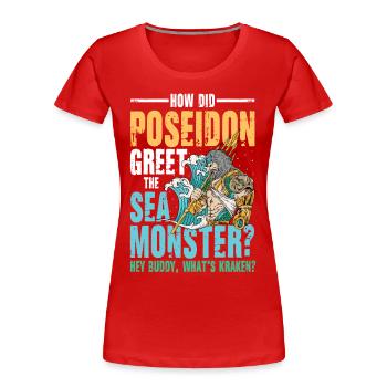 Poseidon Greet The Sea Monster What's Kraken - Frauen Premium Bio T-Shirt - Rot - Vorne - Mia (176cm)