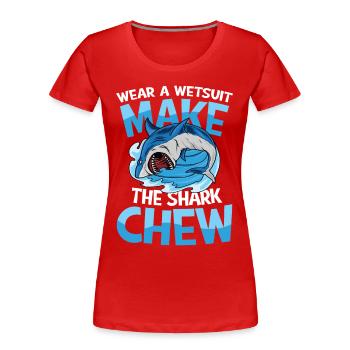 Wear A Wetsuit Make The Shark Chew - Frauen Premium Bio T-Shirt - Rot - Vorne - Mia (176cm)