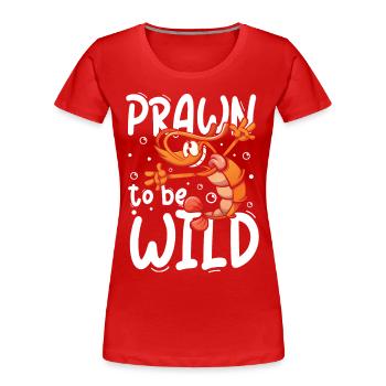 Prawn To Be Wild für Meeresfrüchte Liebhaber - Frauen Premium Bio T-Shirt - Rot - Vorne - Mia (176cm)