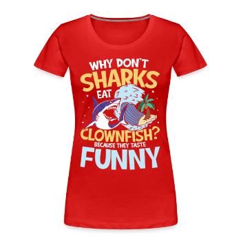 Why Don't Sharks Eat Clownfish Taste Funny - Frauen Premium Bio T-Shirt - Rot - Vorne - Mia (176cm)