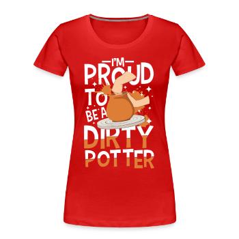 I'm Proud To Be A Dirty - Frauen Premium Bio T-Shirt - Rot - Vorne - Mia (176cm)