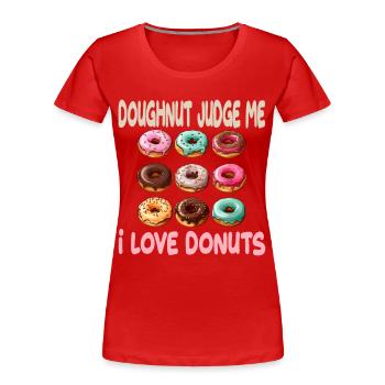 Doughnut Judge Me I Love Donuts für einen - Frauen Premium Bio T-Shirt - Rot - Vorne - Mia (176cm)