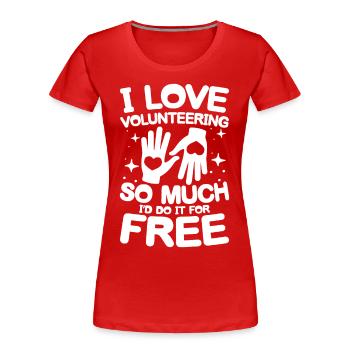 I Love Volunteering für Freiwillige und - Frauen Premium Bio T-Shirt - Rot - Vorne - Mia (176cm)