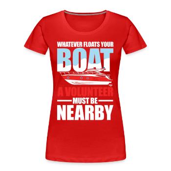 Floats Your Boat A Volunteer Must Be Nearby - Frauen Premium Bio T-Shirt - Rot - Vorne - Mia (176cm)