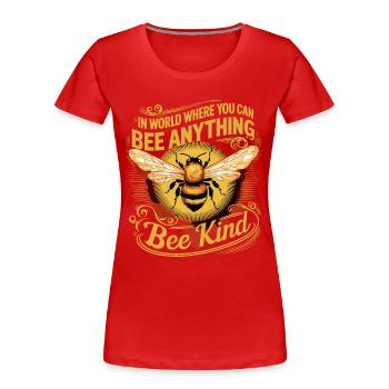 Bee Anything Bee Kind - Frauen Premium Bio T-Shirt - Rot - Vorne - Mia (176cm)