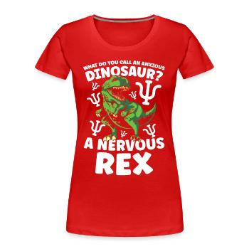 What do you call an Anxious Dinosaur Nervous Rex - Frauen Premium Bio T-Shirt - Rot - Vorne - Mia (176cm)