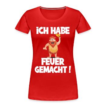 Ich hab Feuer gemacht für alle Männer - Frauen Premium Bio T-Shirt - Rot - Vorne - Mia (176cm)