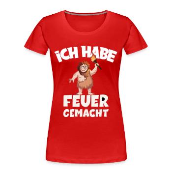 Ich hab Feuer gemacht für alle Männer - Frauen Premium Bio T-Shirt - Rot - Vorne - Mia (176cm)