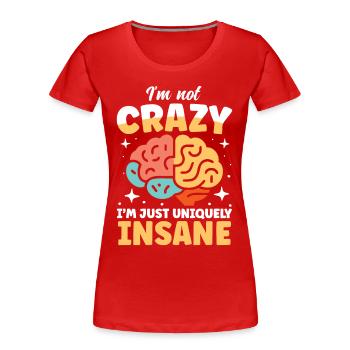 I'm Just Uniquely Insane - Frauen Premium Bio T-Shirt - Rot - Vorne - Mia (176cm)